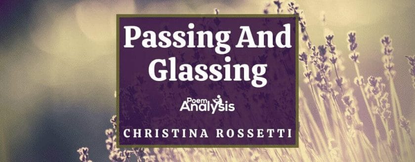 Passing And Glassing by Christina Rossetti