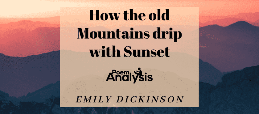 How the old Mountains drip with Sunset by Emily Dickinson