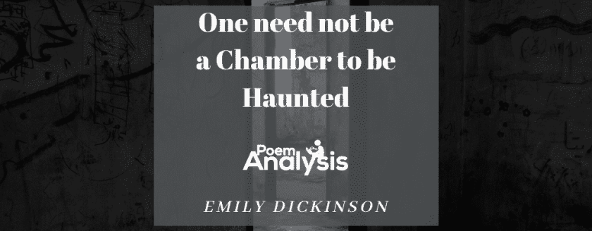 One need not be a Chamber to be Haunted by Emily Dickinson