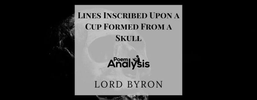 Lines Inscribed Upon a Cup Formed From a Skull by Lord Byron