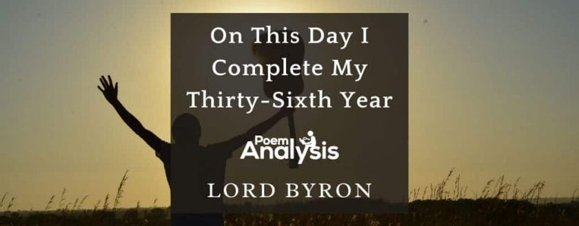 On This Day I Complete My Thirty-Sixth Year by Lord Byron