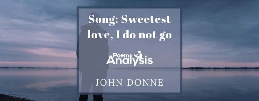 Song: Sweetest love, I do not go by John Donne