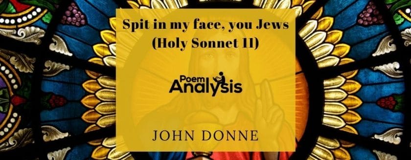 Spit in my face, you Jews (Holy Sonnet 11) by John Donne