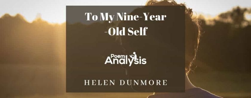 To My Nine-Year-Old Self by Helen Dunmore