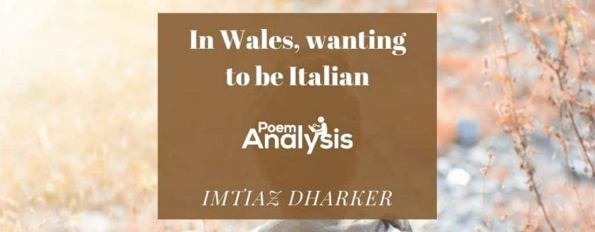In Wales, wanting to be Italian by Imtiaz Dharker