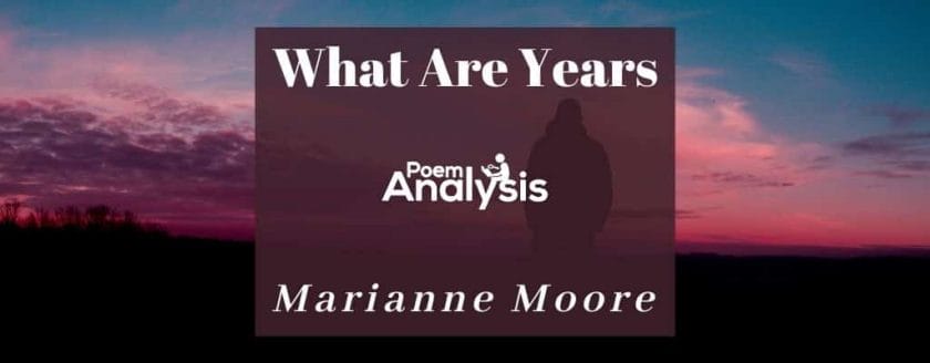 What Are Years by Marianne Moore