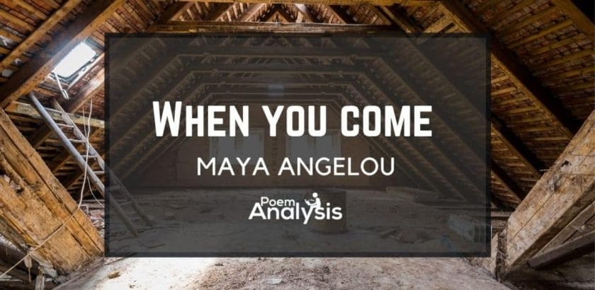 When You Come by Maya Angelou