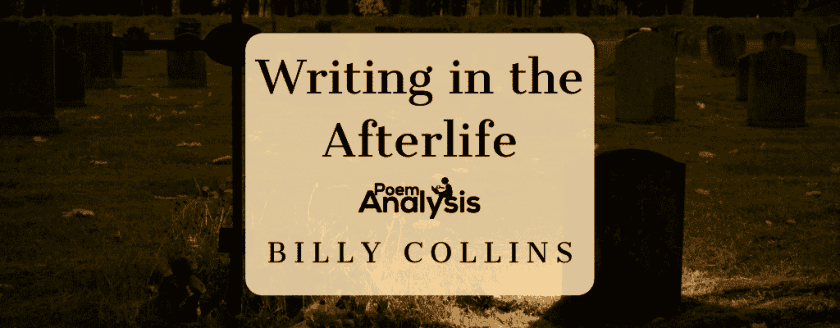 Writing in the Afterlife by Billy Collins