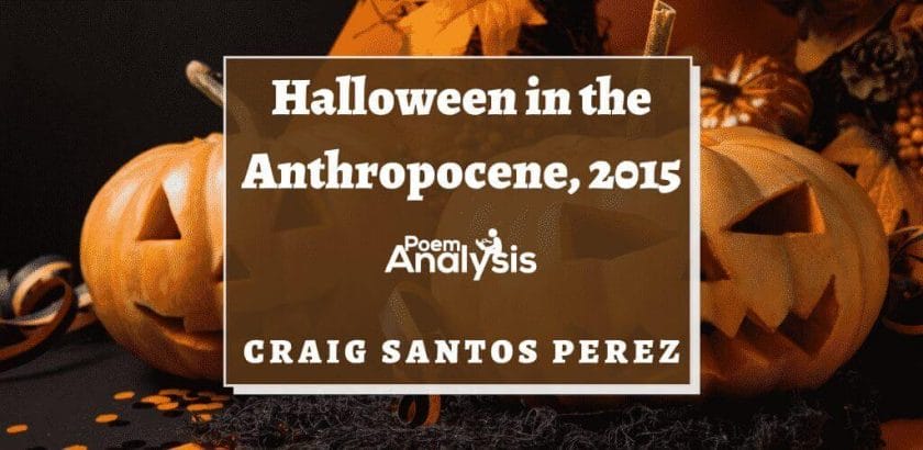 Halloween in the Anthropocene, 2015 by Craig Santos Perez