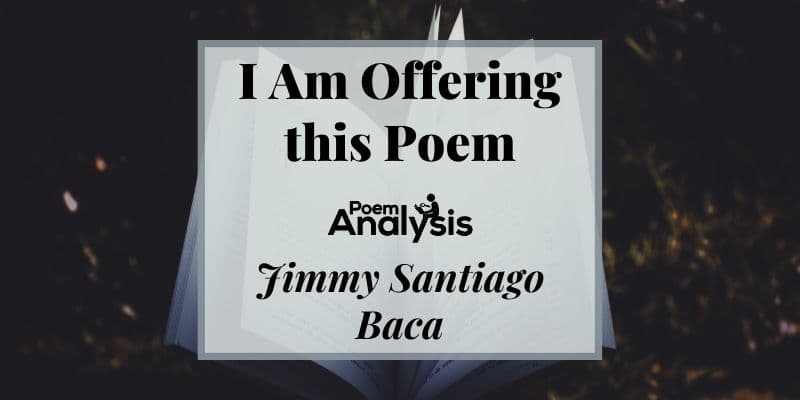 I Am Offering this Poem by Jimmy Santiago Baca