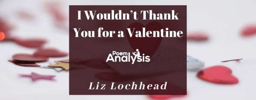 I Wouldn't Thank You for a Valentine by Liz Lochhead
