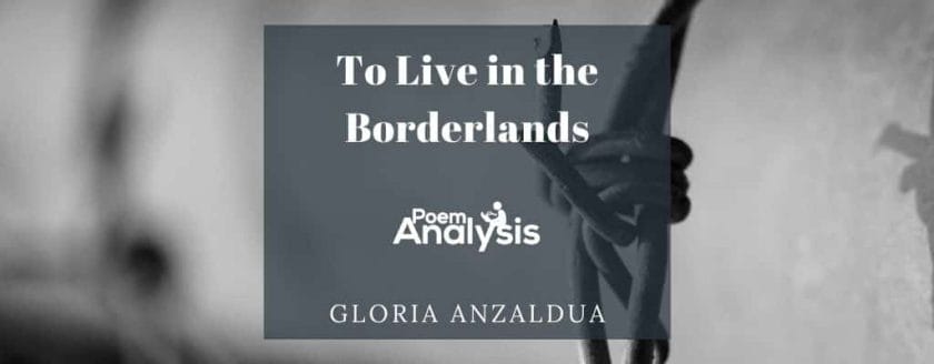 To Live in the Borderlands by Gloria Anzaldua