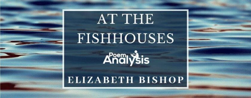 At the Fishhouses by Elizabeth Bishop