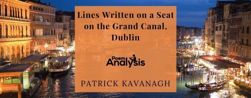 Lines Written on a Seat on the Grand Canal, Dublin by Patrick Kavanagh