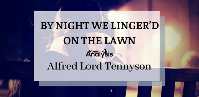 By night we linger'd on the lawn by Alfred Lord Tennyson