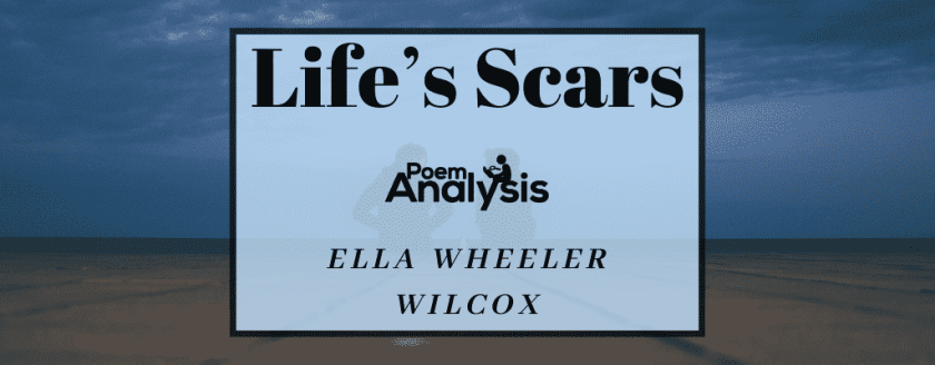 Life’s Scars by Ella Wheeler Wilcox