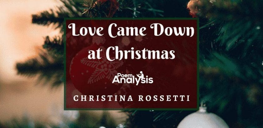 Love Came Down at Christmas by Christina Rossetti