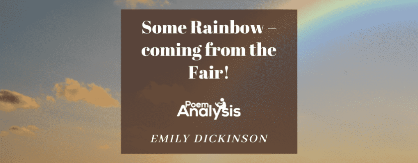 Some Rainbow – coming from the Fair! by Emily Dickinson