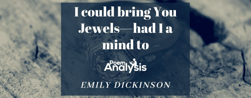 I could bring You Jewels—had I a mind to by Emily Dickinson