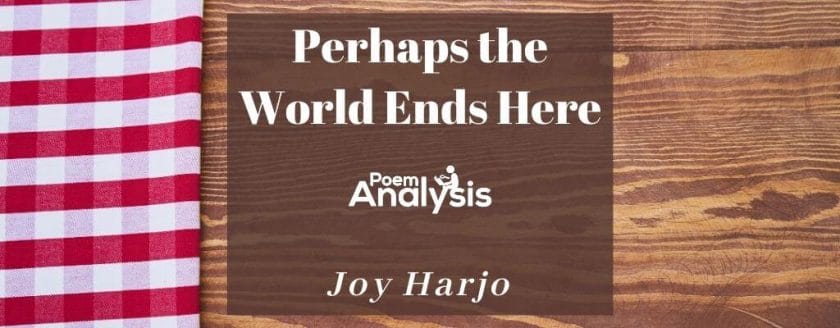 Perhaps the World Ends Here by Joy Harjo