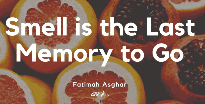 https://www.poetryfoundation.org/poetrymagazine/poems/149512/smell-is-the-last-memory-to-go
