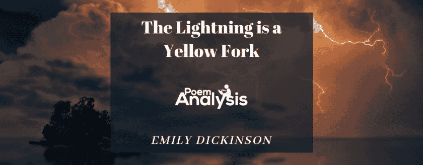 The Lightning is a Yellow Fork by Emily Dickinson