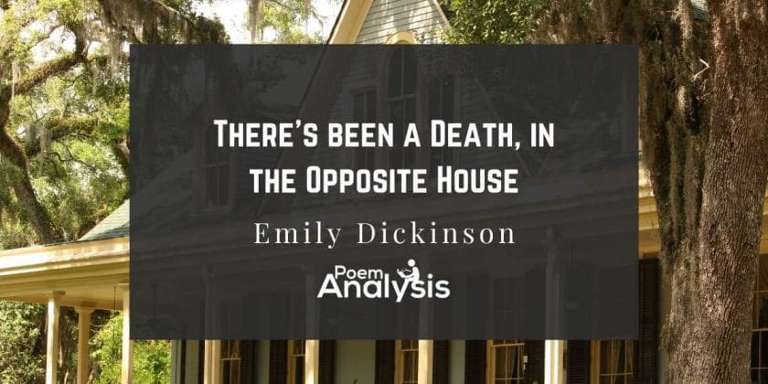 There’s been a Death, in the Opposite House by Emily Dickinson
