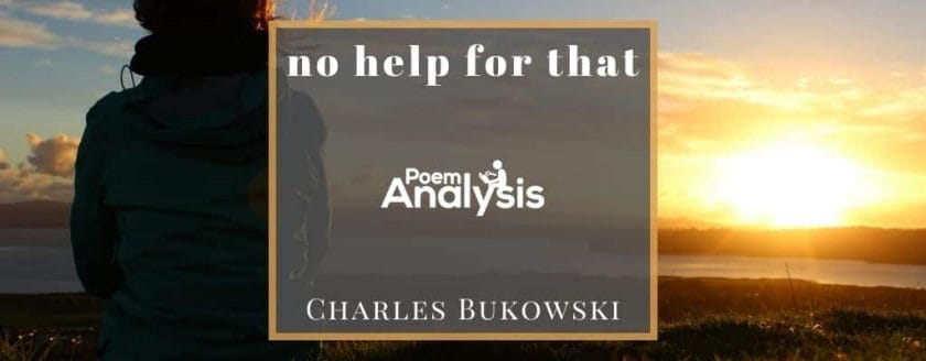 no help for that by Charles Bukowski