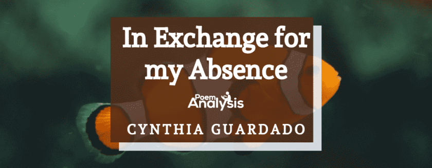 In Exchange for my Absence by Cynthia Guardado
