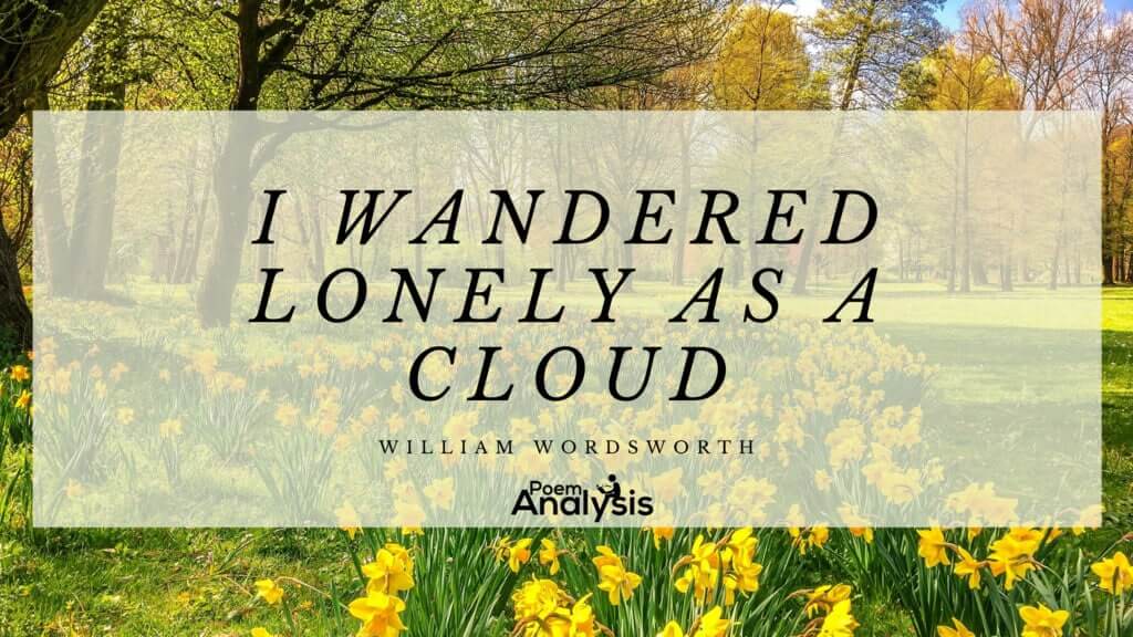 I Wandered Lonely as a Cloud (Daffodils) - Poem Analysis