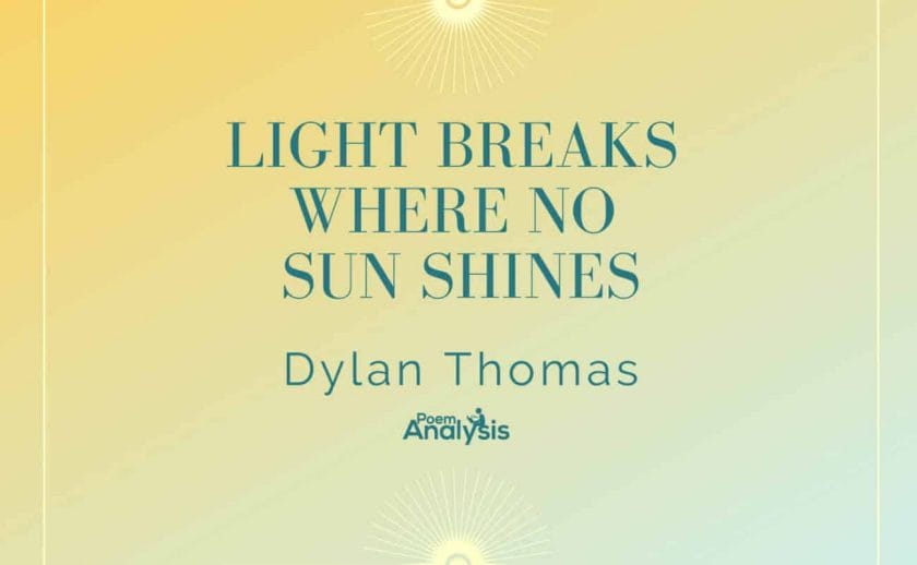 Light Breaks Where No Sun Shines by Dylan Thomas