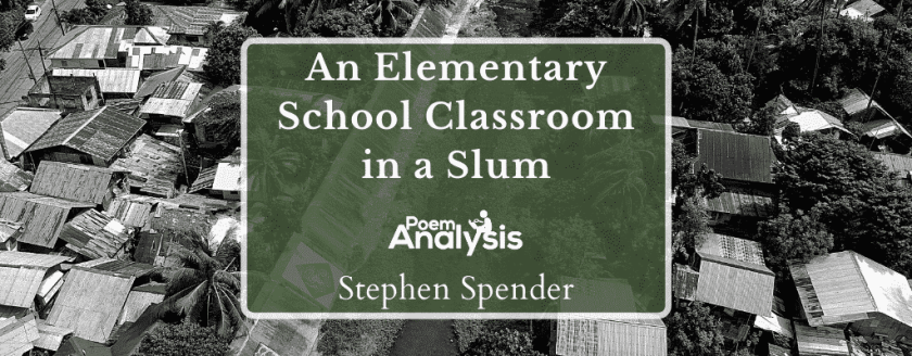 An Elementary School Classroom in a Slum by Stephen Spender