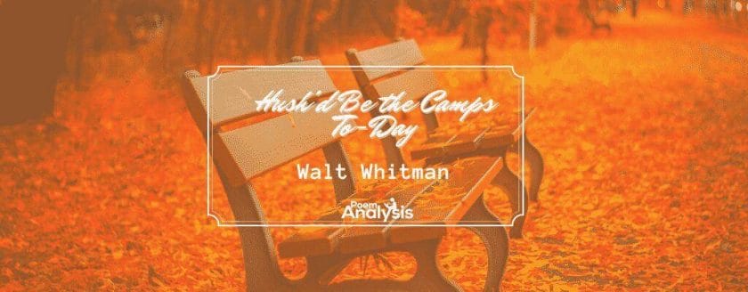 Hush'd Be the Camps To-Day by Walt Whitman