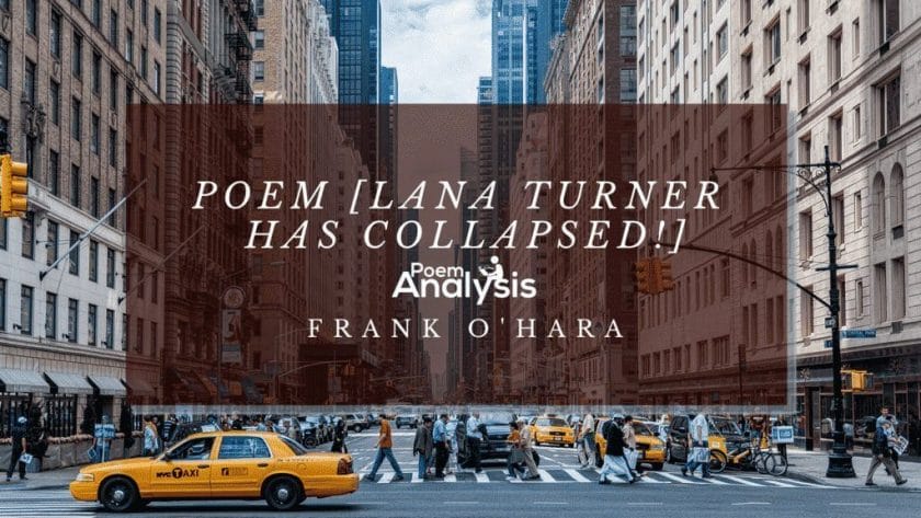 Poem [Lana Turner has collapsed!] by Frank O’Hara