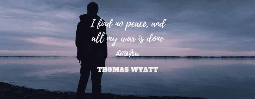I find no peace, and all my war is done by Thomas Wyatt