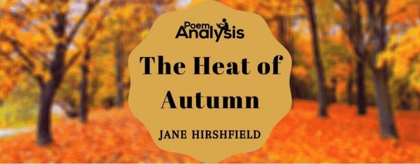 The Heat of Autumn by Jane Hirshfield