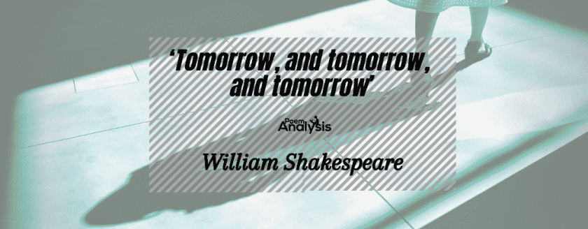 Tomorrow, and tomorrow, and tomorrow from Macbeth