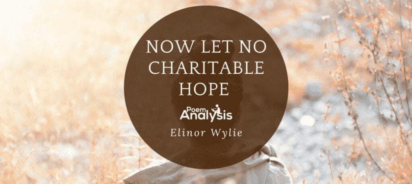 Now Let No Charitable Hope by Elinor Wylie