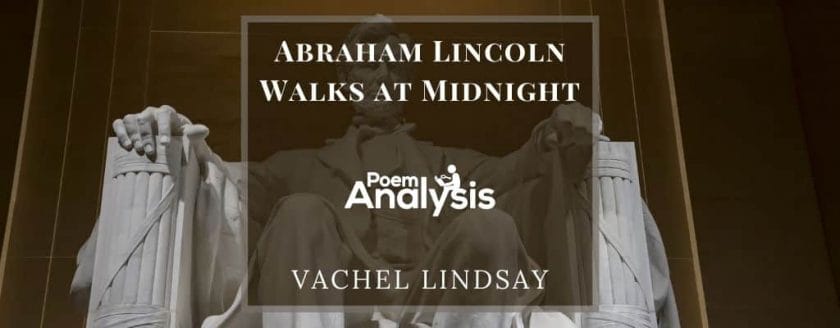 Abraham Lincoln Walks at Midnight by Vachel Lindsay