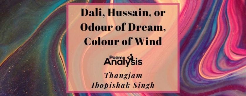 Dali, Hussain, or Odour of Dream, Colour of Wind by Thangjam Ibopishak Singh