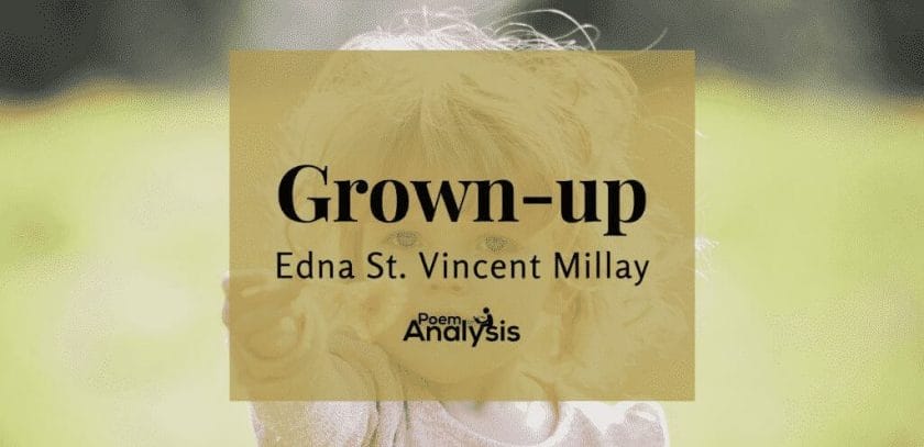 Grown-up by Edna St. Vicent Millay