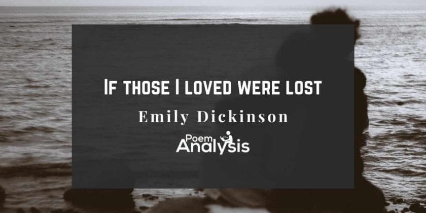 If those I loved were lost by Emily Dickinson