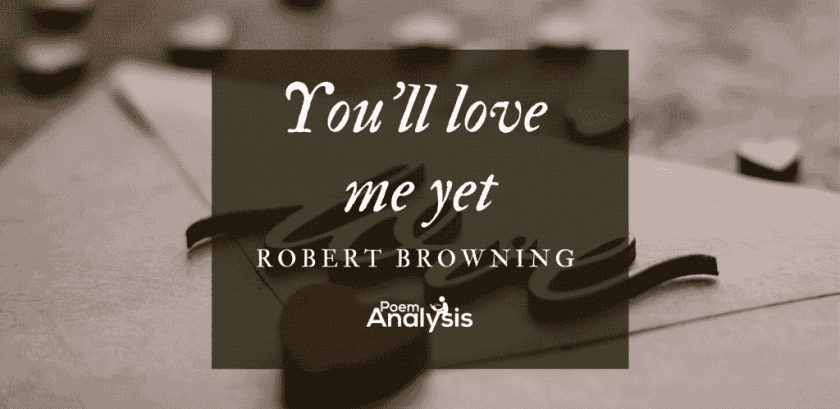 You'll love me yet by Robert Browning