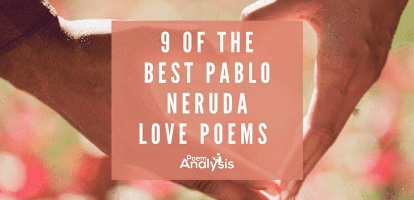 9 of the Best Pablo Neruda Love Poems