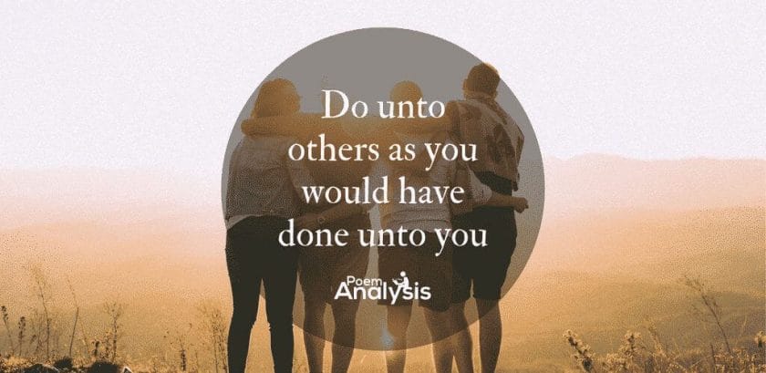 Do unto others as you would have done unto you idiom