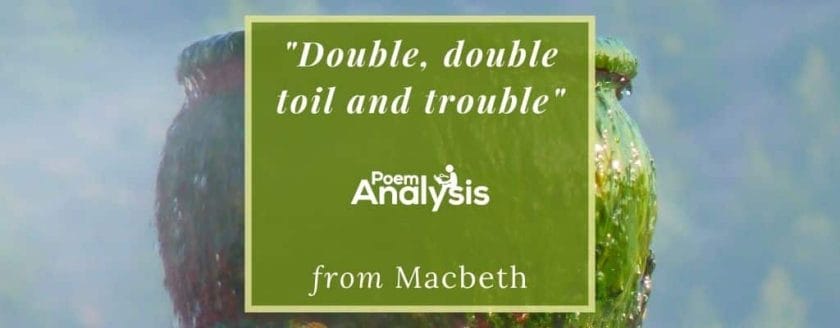 Double, double toil and trouble from Macbeth
