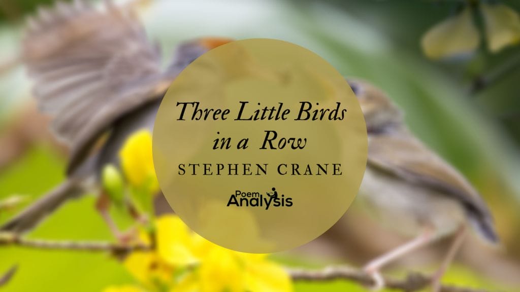 Three Little Birds in a Row by Stephen Crane - Poem Analysis