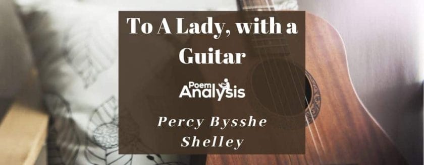 To A Lady, with a Guitar by Percy Bysshe Shelley