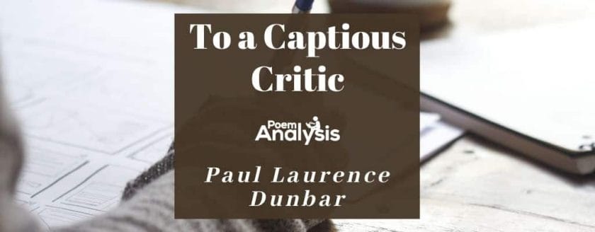 To a Captious Critic by Paul Laurence Dunbar