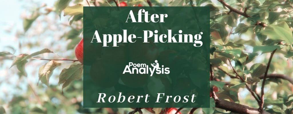 After Apple-Picking by Robert Frost (Poem + Analysis)